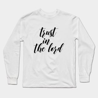 Trust in the lord Long Sleeve T-Shirt